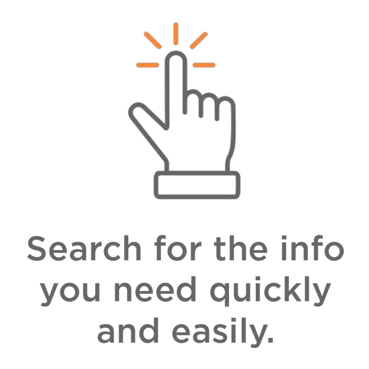 Search for the info you need quickly and easily